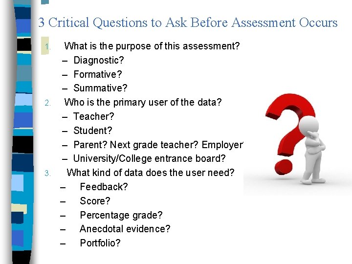 3 Critical Questions to Ask Before Assessment Occurs What is the purpose of this