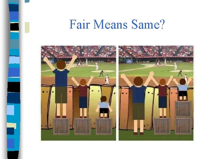 Fair Means Same? 