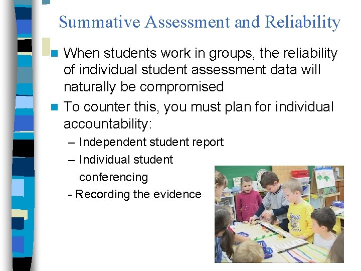 Summative Assessment and Reliability When students work in groups, the reliability of individual student