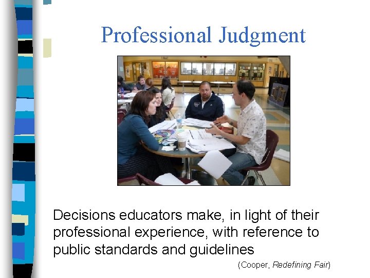 Professional Judgment Decisions educators make, in light of their professional experience, with reference to