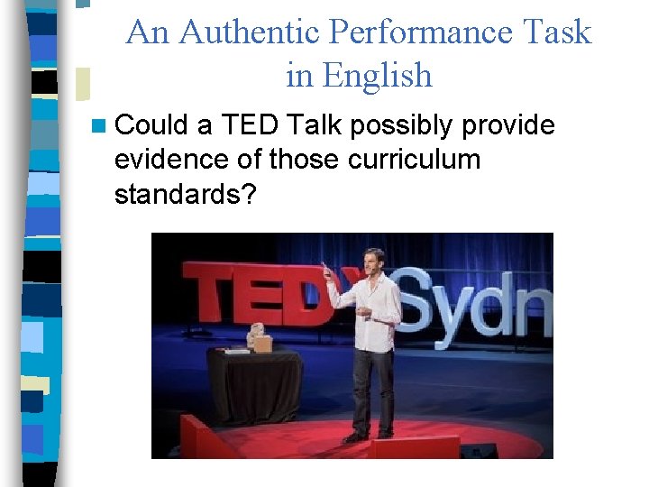 An Authentic Performance Task in English n Could a TED Talk possibly provide evidence