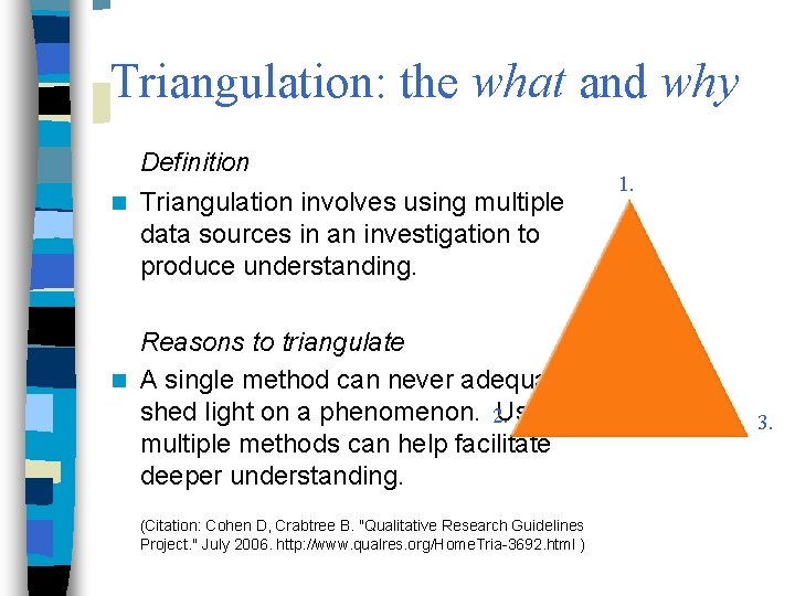 Triangulation: the what and why Definition Triangulation involves using multiple data sources in an