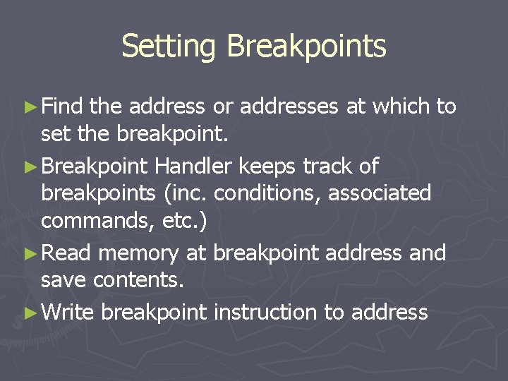 Setting Breakpoints ► Find the address or addresses at which to set the breakpoint.