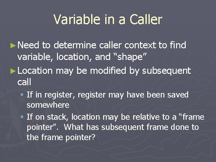 Variable in a Caller ► Need to determine caller context to find variable, location,