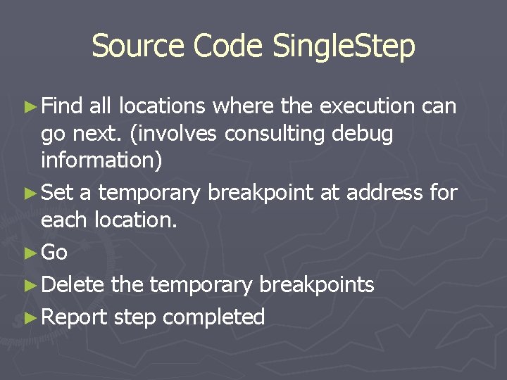 Source Code Single. Step ► Find all locations where the execution can go next.