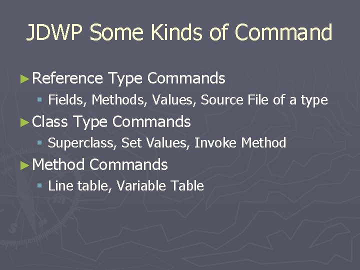 JDWP Some Kinds of Command ► Reference Type Commands § Fields, Methods, Values, Source