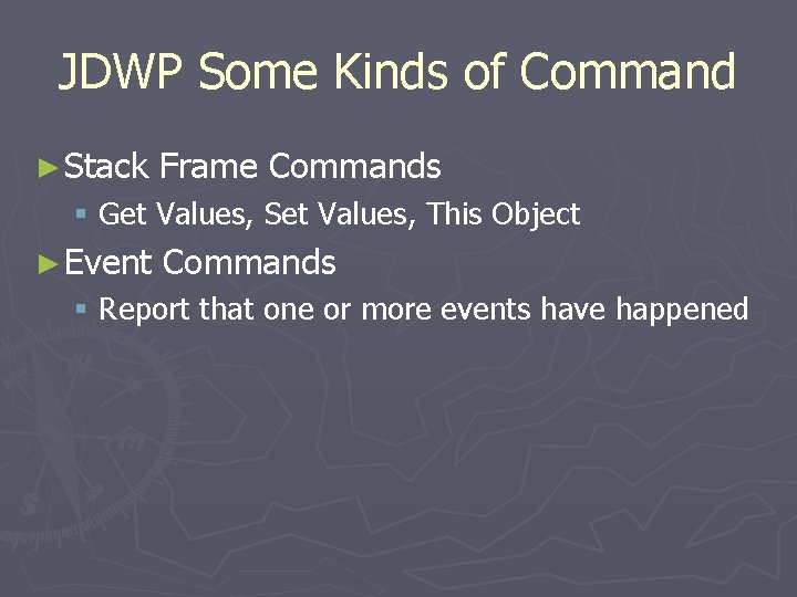 JDWP Some Kinds of Command ► Stack Frame Commands § Get Values, Set Values,