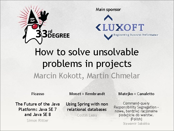 Main sponsor How to solve unsolvable problems in projects Marcin Kokott, Martin Chmelar Picasso