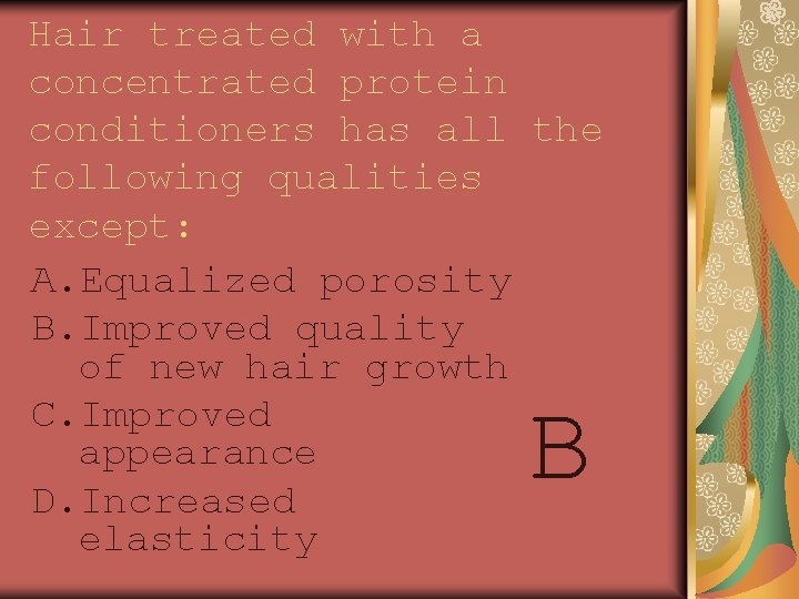 Hair treated with a concentrated protein conditioners has all the following qualities except: A.