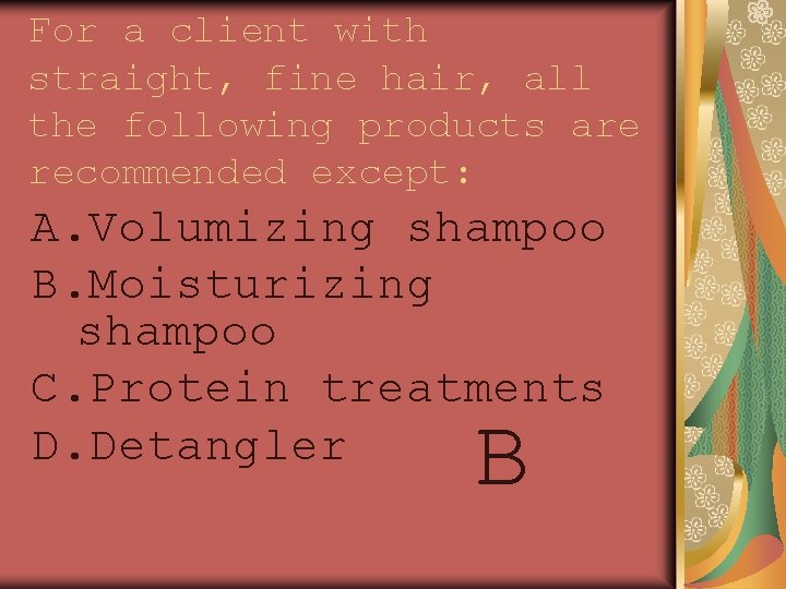 For a client with straight, fine hair, all the following products are recommended except: