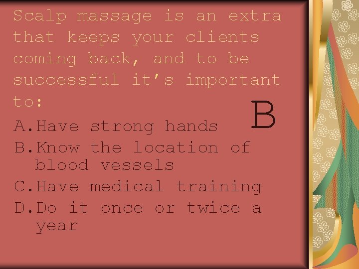 Scalp massage is an extra that keeps your clients coming back, and to be