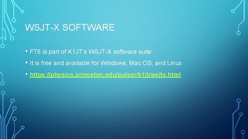 WSJT-X SOFTWARE • FT 8 is part of K 1 JT’s WSJT-X software suite.