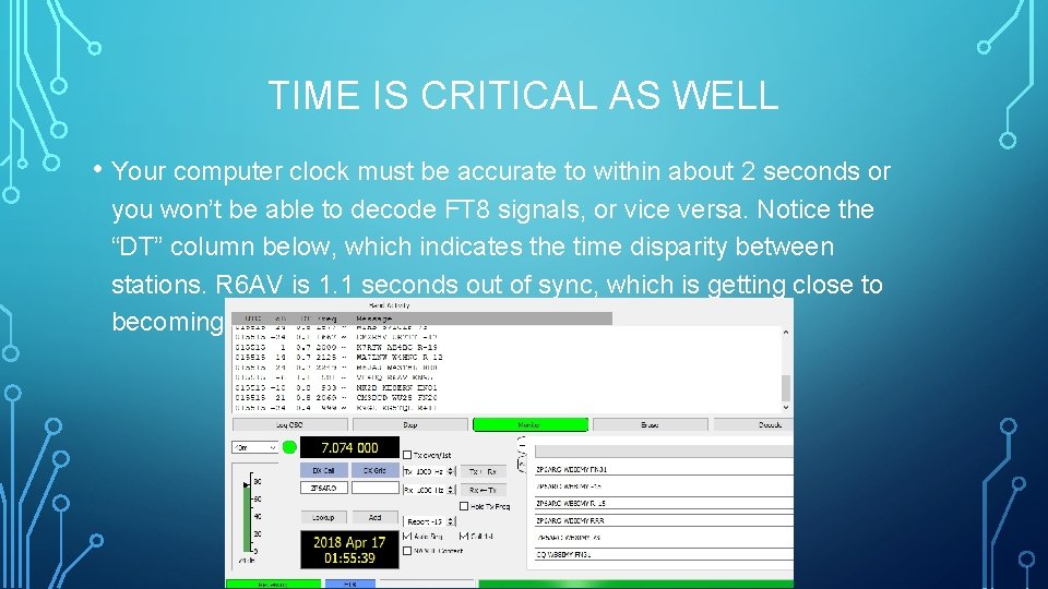 TIME IS CRITICAL AS WELL • Your computer clock must be accurate to within