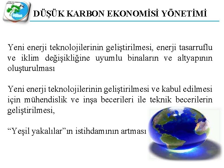 DÜŞÜK KARBON EKONOMİSİ YÖNETİMİ Yeni enerji teknolojilerinin geliştirilmesi, enerji tasarruflu ve iklim değişikliğine uyumlu