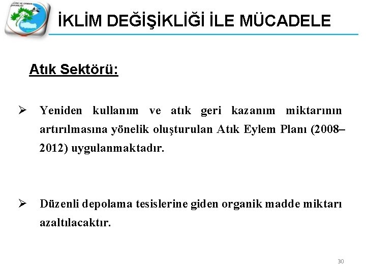 İKLİM DEĞİŞİKLİĞİ İLE MÜCADELE Atık Sektörü: Ø Yeniden kullanım ve atık geri kazanım miktarının