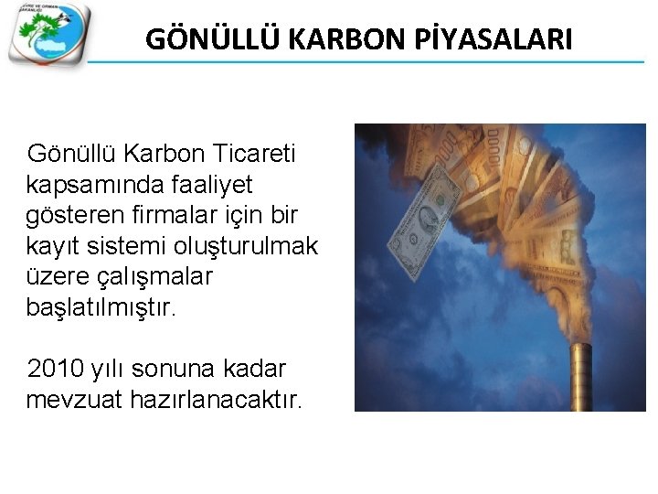 GÖNÜLLÜ KARBON PİYASALARI Gönüllü Karbon Ticareti kapsamında faaliyet gösteren firmalar için bir kayıt sistemi