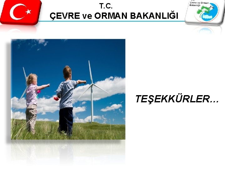 T. C. ÇEVRE ve ORMAN BAKANLIĞI TEŞEKKÜRLER… 