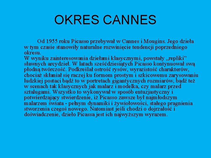 OKRES CANNES Od 1955 roku Picasso przebywał w Cannes i Mougins. Jego dzieła w