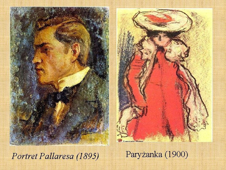 Portret Pallaresa (1895) Paryżanka (1900) 