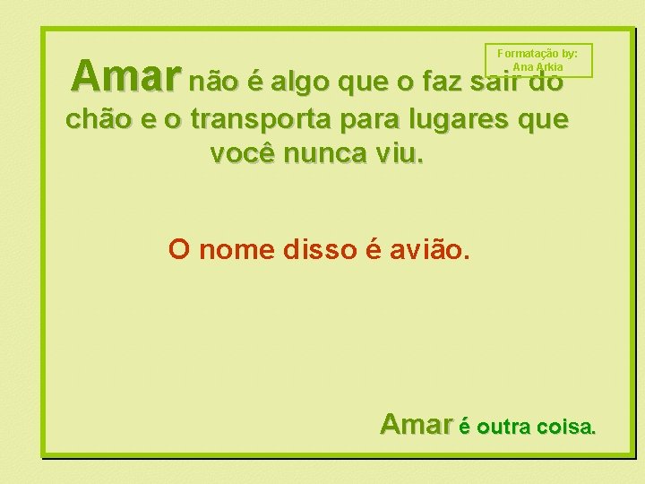 Formatação by: Ana Arkia Amar não é algo que o faz sair do chão