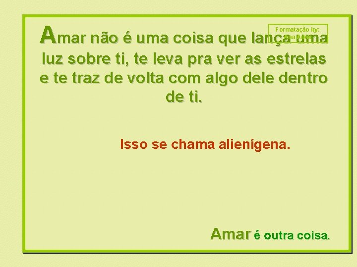 Amar não é uma coisa que lança uma Formatação by: Ana Arkia luz sobre