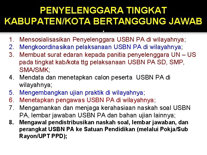 PENYELENGGARA TINGKAT KABUPATEN/KOTA BERTANGGUNG JAWAB : 1. Mensosialisasikan Penyelenggara USBN PA di wilayahnya; 2.