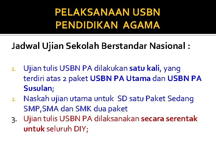 PELAKSANAAN USBN PENDIDIKAN AGAMA Jadwal Ujian Sekolah Berstandar Nasional : Ujian tulis USBN PA