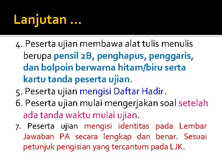 Lanjutan. . . 4. Peserta ujian membawa alat tulis menulis berupa pensil 2 B,