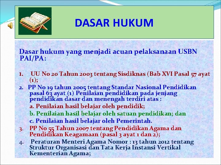 DASAR HUKUM Dasar hukum yang menjadi acuan pelaksanaan USBN PAI/PA: 1. UU No 20