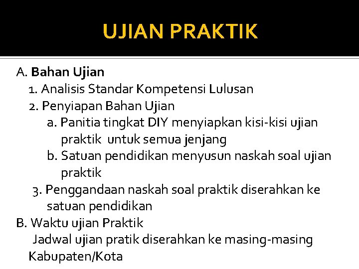 UJIAN PRAKTIK A. Bahan Ujian 1. Analisis Standar Kompetensi Lulusan 2. Penyiapan Bahan Ujian