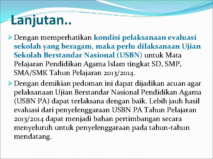 Lanjutan. . Ø Dengan memperhatikan kondisi pelaksanaan evaluasi sekolah yang beragam, maka perlu dilaksanaan