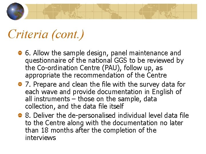 Criteria (cont. ) 6. Allow the sample design, panel maintenance and questionnaire of the