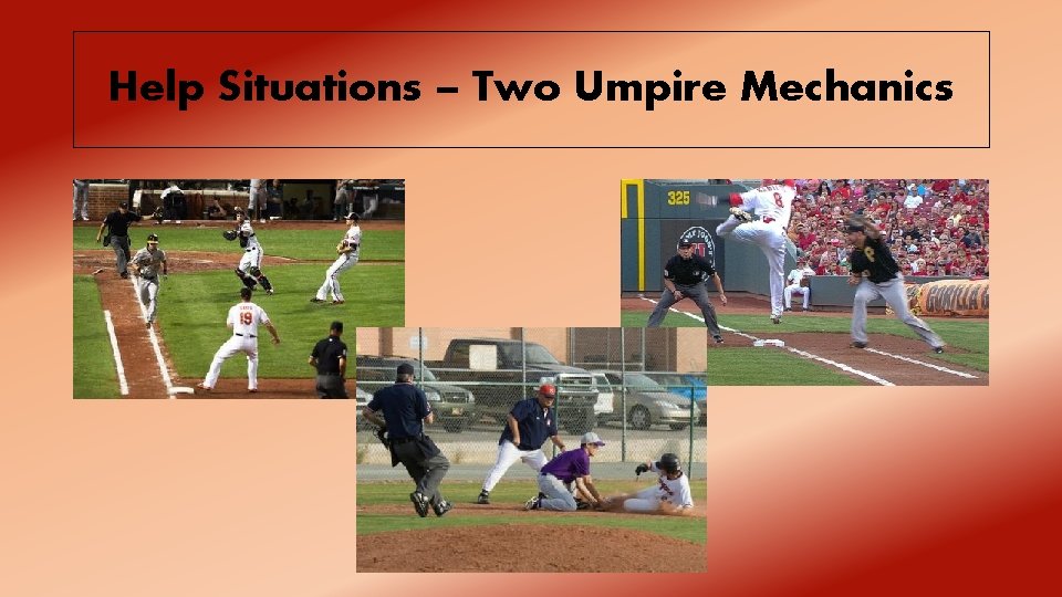 Help Situations – Two Umpire Mechanics 