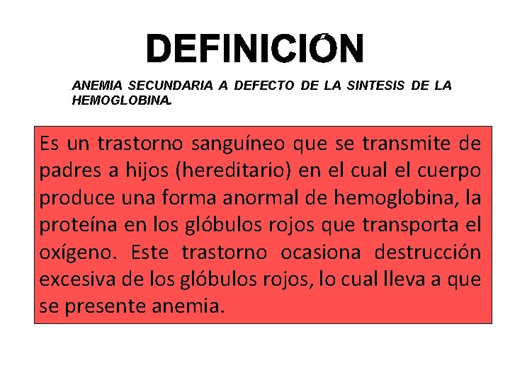 ANEMIA SECUNDARIA A DEFECTO DE LA SINTESIS DE LA HEMOGLOBINA. Es un trastorno sanguíneo