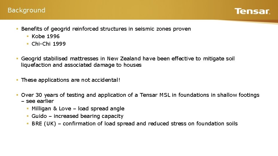 Background § Benefits of geogrid reinforced structures in seismic zones proven § Kobe 1996