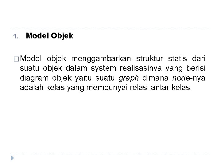 1. Model Objek � Model objek menggambarkan struktur statis dari suatu objek dalam system