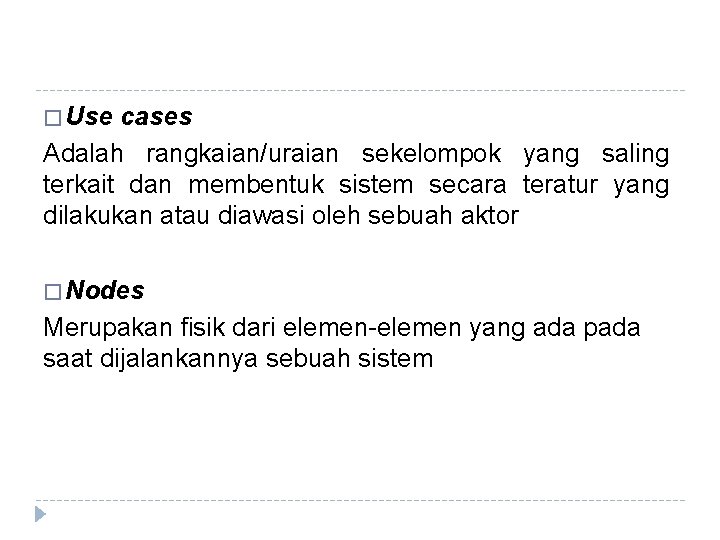 � Use cases Adalah rangkaian/uraian sekelompok yang saling terkait dan membentuk sistem secara teratur