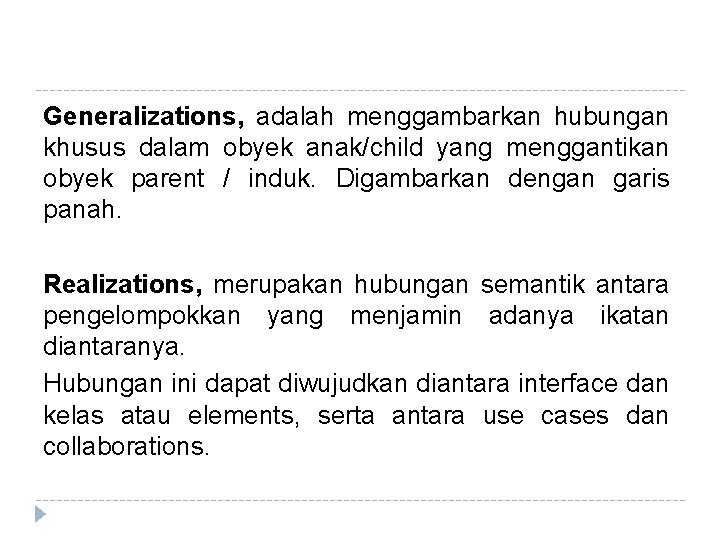 Generalizations, adalah menggambarkan hubungan khusus dalam obyek anak/child yang menggantikan obyek parent / induk.