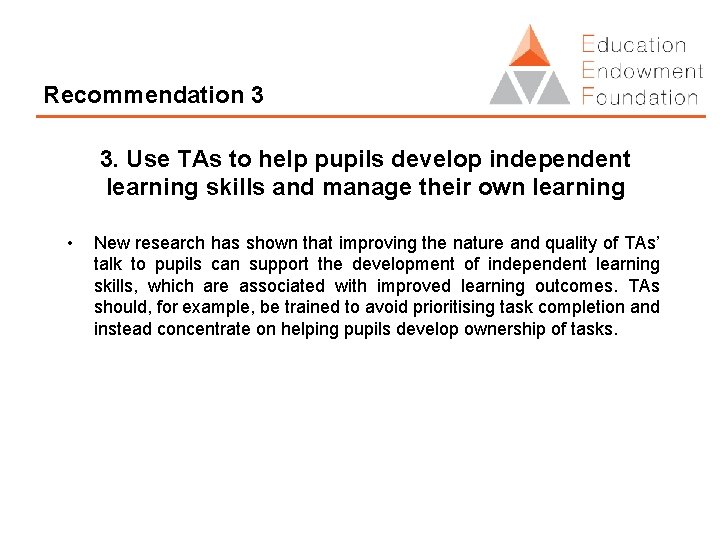 Recommendation 3 3. Use TAs to help pupils develop independent learning skills and manage