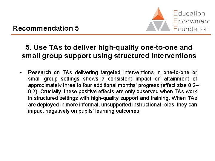 Recommendation 5 5. Use TAs to deliver high-quality one-to-one and small group support using