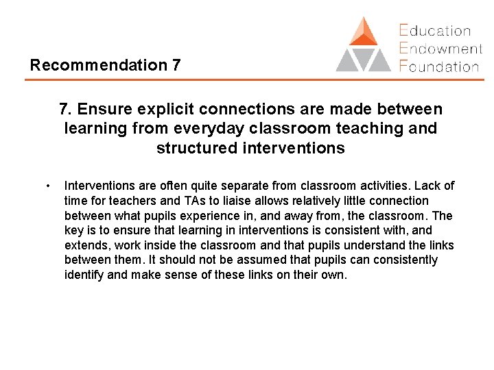 Recommendation 7 7. Ensure explicit connections are made between learning from everyday classroom teaching