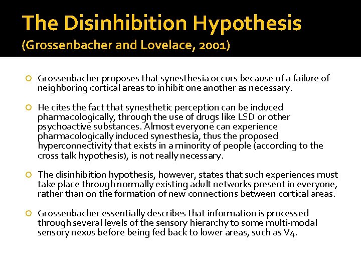 The Disinhibition Hypothesis (Grossenbacher and Lovelace, 2001) Grossenbacher proposes that synesthesia occurs because of