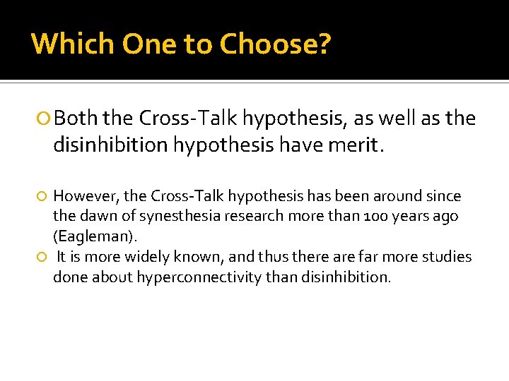 Which One to Choose? Both the Cross-Talk hypothesis, as well as the disinhibition hypothesis