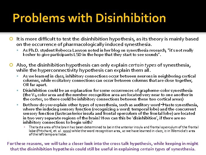 Problems with Disinhibition It is more difficult to test the disinhibition hypothesis, as its