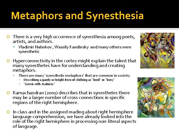 Metaphors and Synesthesia There is a very high occurrence of synesthesia among poets, artists,