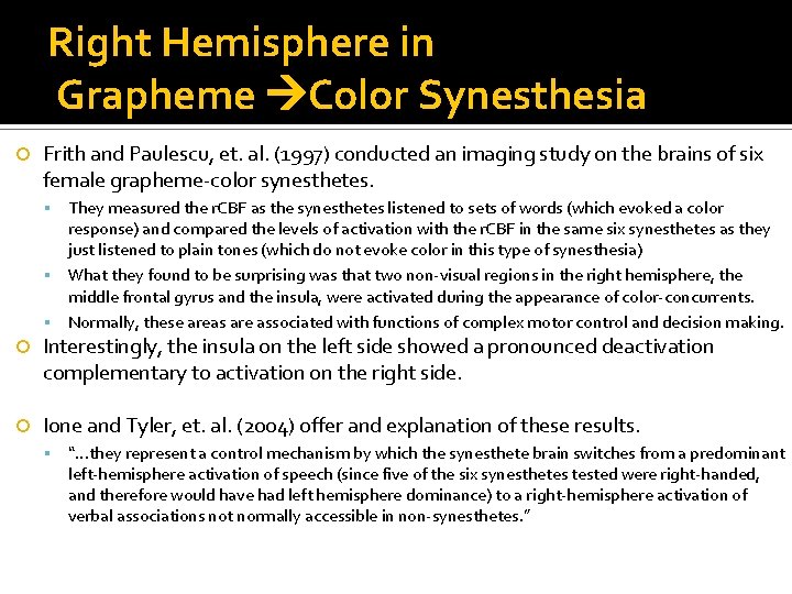 Right Hemisphere in Grapheme Color Synesthesia Frith and Paulescu, et. al. (1997) conducted an