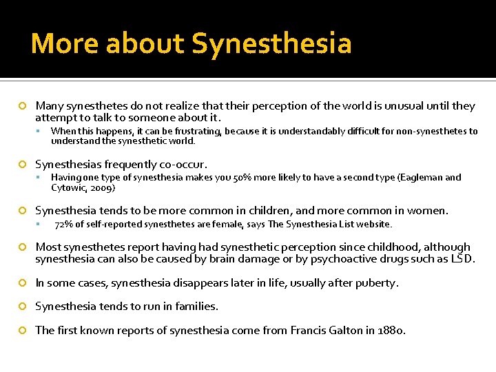 More about Synesthesia Many synesthetes do not realize that their perception of the world