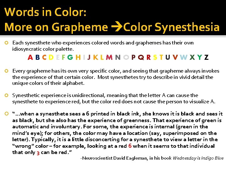Words in Color: More on Grapheme Color Synesthesia Each synesthete who experiences colored words