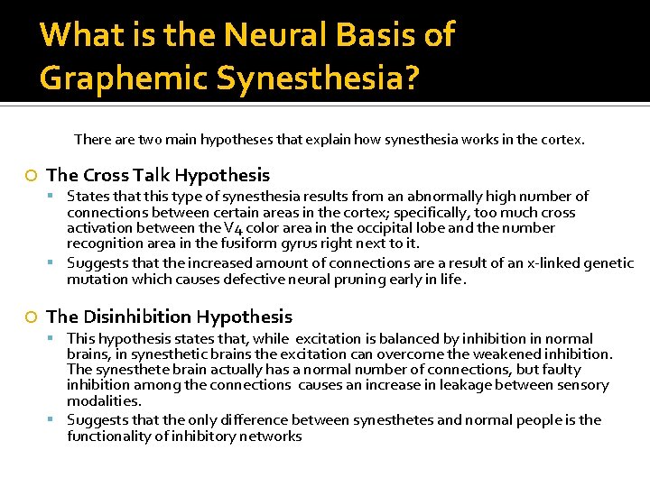 What is the Neural Basis of Graphemic Synesthesia? There are two main hypotheses that