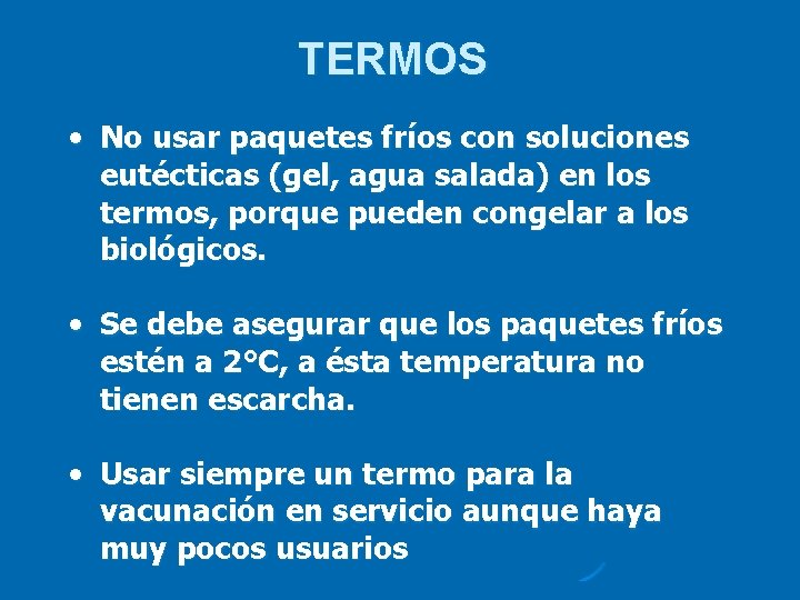 TERMOS • No usar paquetes fríos con soluciones eutécticas (gel, agua salada) en los